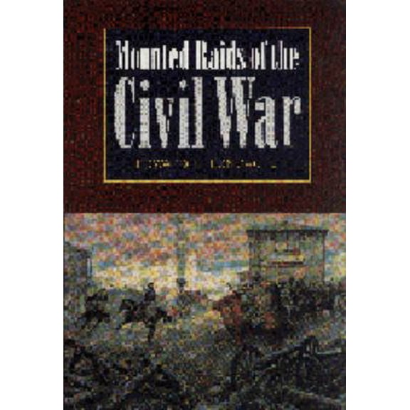 Pre-Owned Mounted Raids of the Civil War (Paperback) by Edward G Longacre
