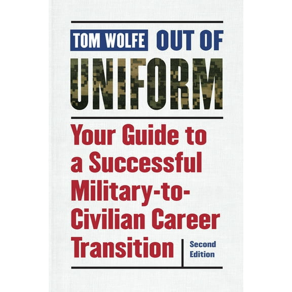 Out of Uniform: Your Guide to a Successful Military-To-Civilian Career Transition, (Paperback)