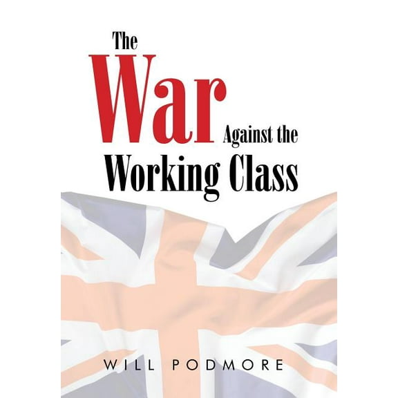 The War Against the Working Class (Hardcover)
