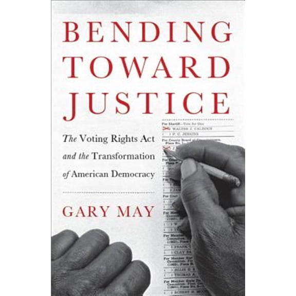 Pre-Owned Bending Toward Justice: The Voting Rights Act and the Transformation of American Democracy (Hardcover) 0465018467 9780465018468
