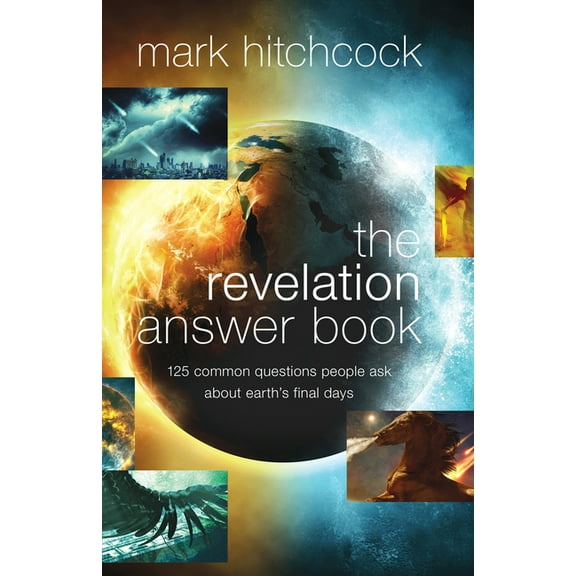 The Revelation Answer Book: 125 Common Questions People Ask about Earth's Final Days, (Paperback)