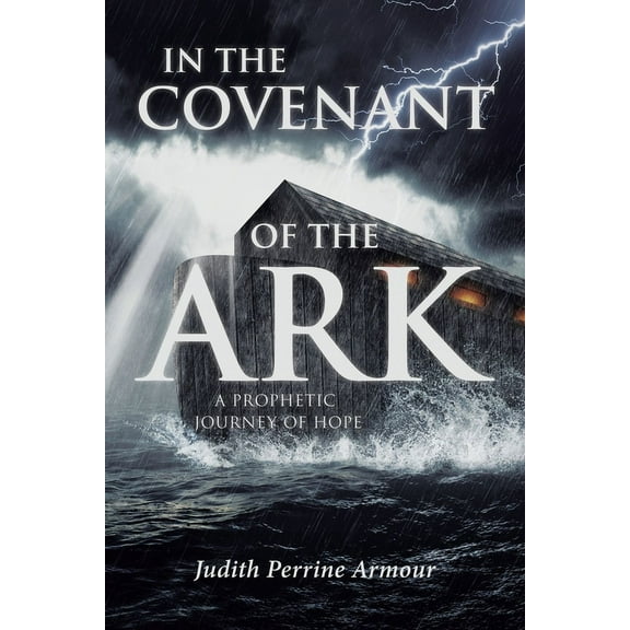 In The Covenant of the Ark: A Prophetic Journey of Hope, (Paperback)