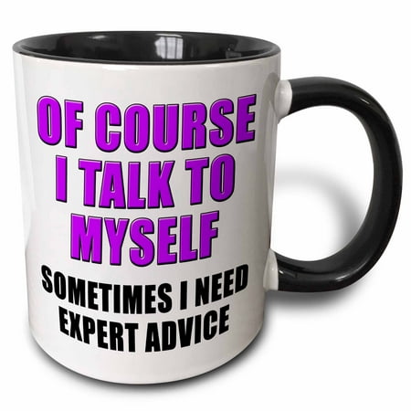 

3dRose Of Course I Talk To Myself Sometimes I Need Expert Advice Purple - Two Tone Black Mug 11-ounce