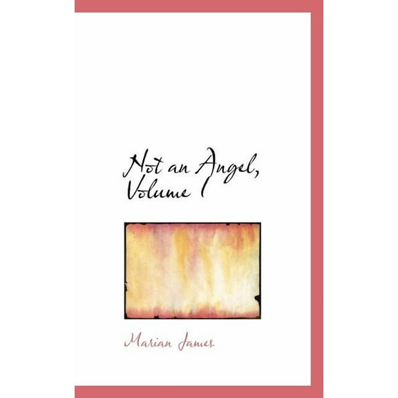 Not an Angel, Volume I, (Paperback)