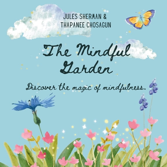 The Mindful Garden: Discover the magic of mindfulness., (Paperback)