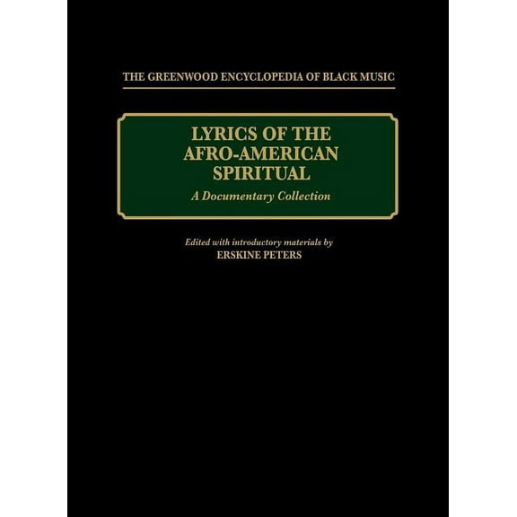 Greenwood Encyclopedia of Black Music Lyrics of the Afro-American Spiritual: A Documentary Collection, (Hardcover)