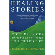 Healing Stories : Picture Books for the Big and Small Changes in a Child's Life, Used [Paperback]