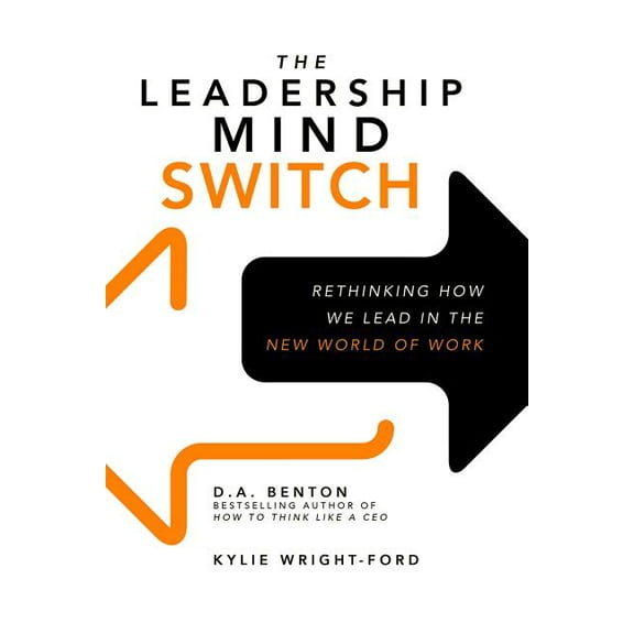 The Leadership Mind Switch: Rethinking How We Lead in the New World of Work, (Hardcover)