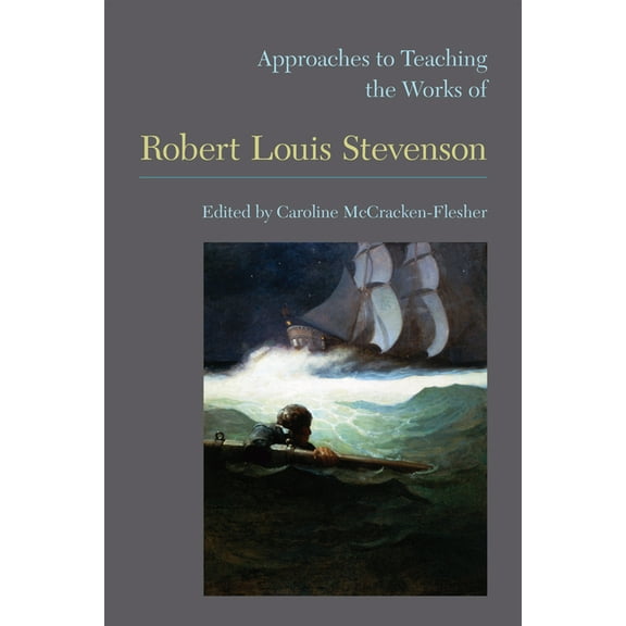Approaches to Teaching World Literature Approaches to Teaching the Works of Robert Louis Stevenson, Book 124, (Paperback)