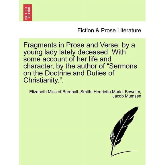 Fragments in Prose and Verse : By a Young Lady Lately Deceased. with Some Account of Her Life and Character, by the Author of "Sermons on the Doctrine and Duties of Christianity.." (Paperback)