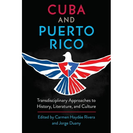 Cuba and Puerto Rico: Transdisciplinary Approaches to History, Literature, and Culture, (Paperback)