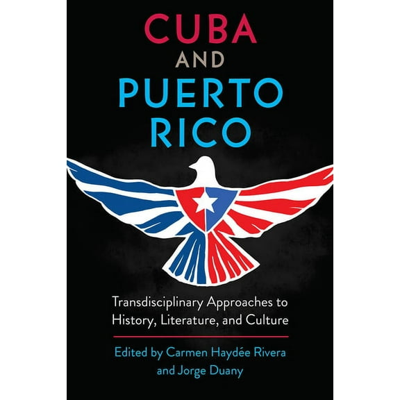 Cuba and Puerto Rico: Transdisciplinary Approaches to History, Literature, and Culture, (Paperback)