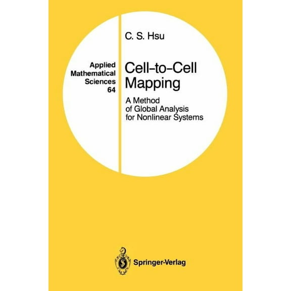 Applied Mathematical Sciences Cell-To-Cell Mapping: A Method of Global Analysis for Nonlinear Systems, Book 64, (Paperback)