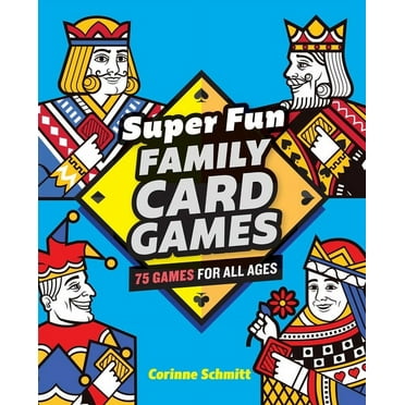 Super Fun Family Card Games : 75 Games for All Ages (Paperback)