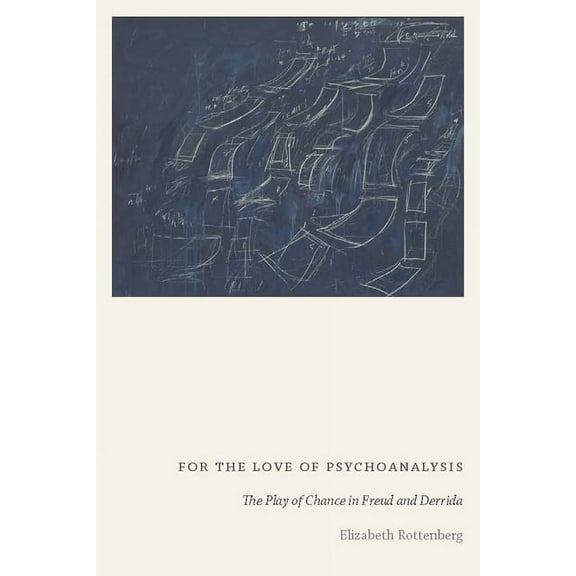 For the Love of Psychoanalysis: The Play of Chance in Freud and Derrida, (Paperback)