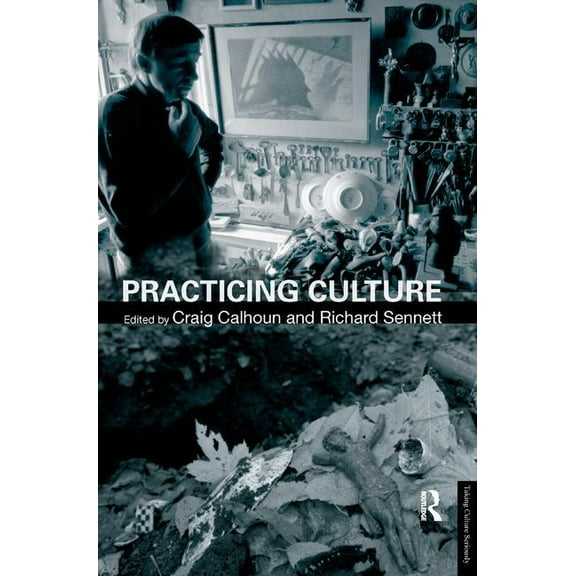 Taking Culture Seriously Practicing Culture, (Paperback)