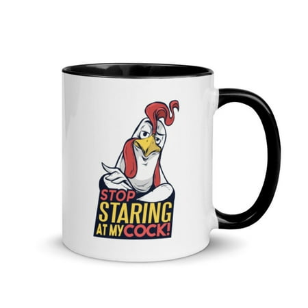 

Stop Staring at Cock Unique Coffee Mug 11 oz Coffee & Tea Mug Water Cup or Girl Stuff For Women And Men Black Inside Home Office Decor