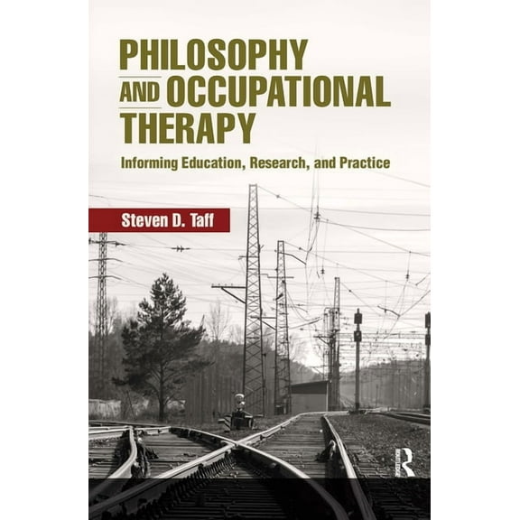 Philosophy and Occupational Therapy: Informing Education, Research, and Practice, (Paperback)