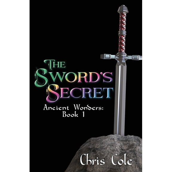 Ancient Wonders The Sword's Secret, Book 1, (Paperback)