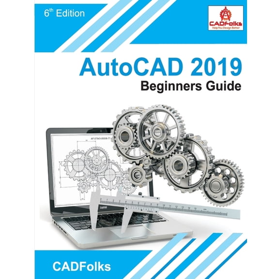 AutoCAD Beginners Guide AutoCAD 2019 Beginners Guide, (Paperback)
