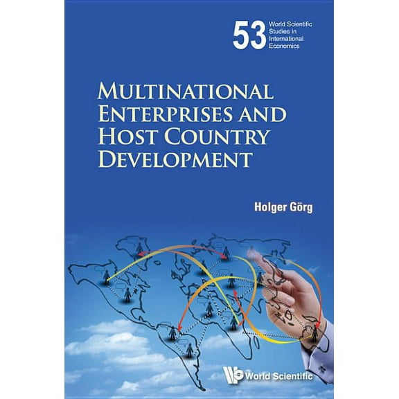 World Scientific Studies in Internationa Multinational Enterprises and Host Country Development, Book 53, (Hardcover)