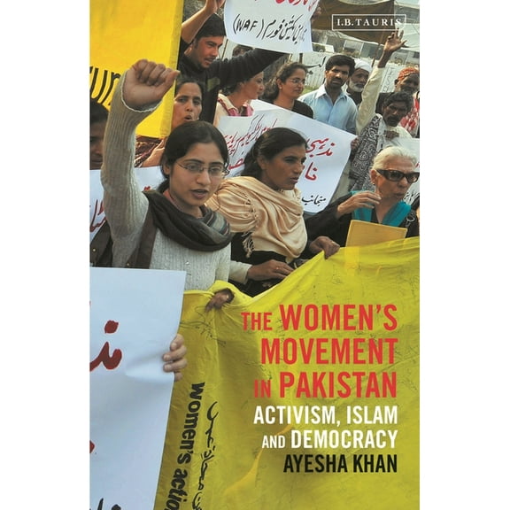 Library of South Asian History and Cultu The Women's Movement in Pakistan: Activism, Islam and Democracy, (Paperback)