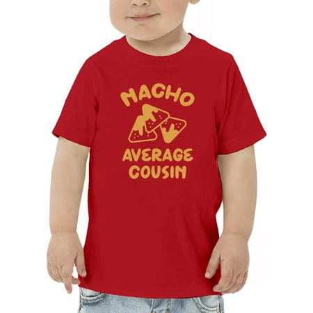 

Nacho Average Cousin T-Shirt Toddler -GoatDeals Designs 5 Toddler