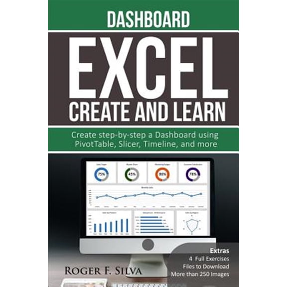 Pre-Owned Create and Learn: Excel Create and Learn - Dashboard: More than 250 images and, 4 Full Exercises. Create Step-by-step a Dashboard. (Paperback)