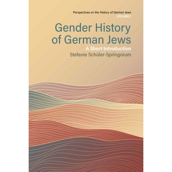 Perspectives on the History of German Je Gender History of German Jews: A Short Introduction, Book 1, (Hardcover)