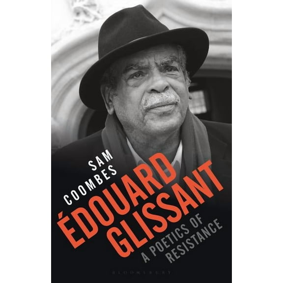 Édouard Glissant: A Poetics of Resistance, (Hardcover)