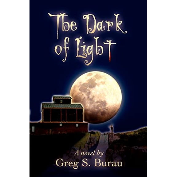 Pre-Owned The Dark of Light (Paperback) by Greg S Burau