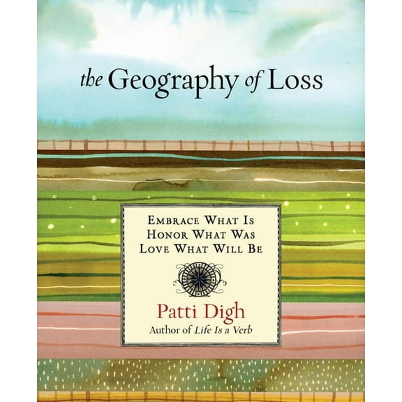 Geography of Loss : Embrace What Is, Honor What Was, Love What Will Be (Edition 1) (Hardcover)