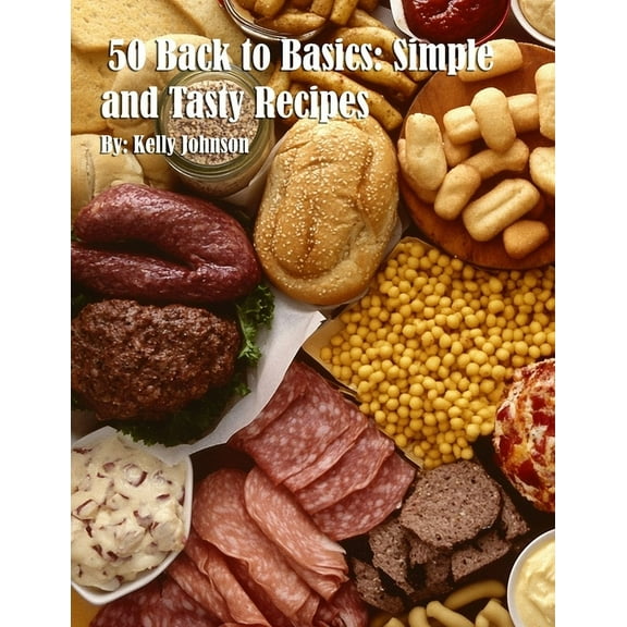 50 Back to Basics: Simple and Tasty Recipes, (Paperback)