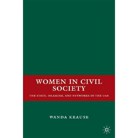 Women in Civil Society : The State, Islamism, and Networks in the