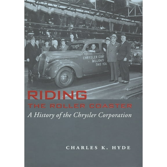 Great Lakes Books Riding the Roller Coaster: A History of the Chrysler Corporation, (Hardcover)