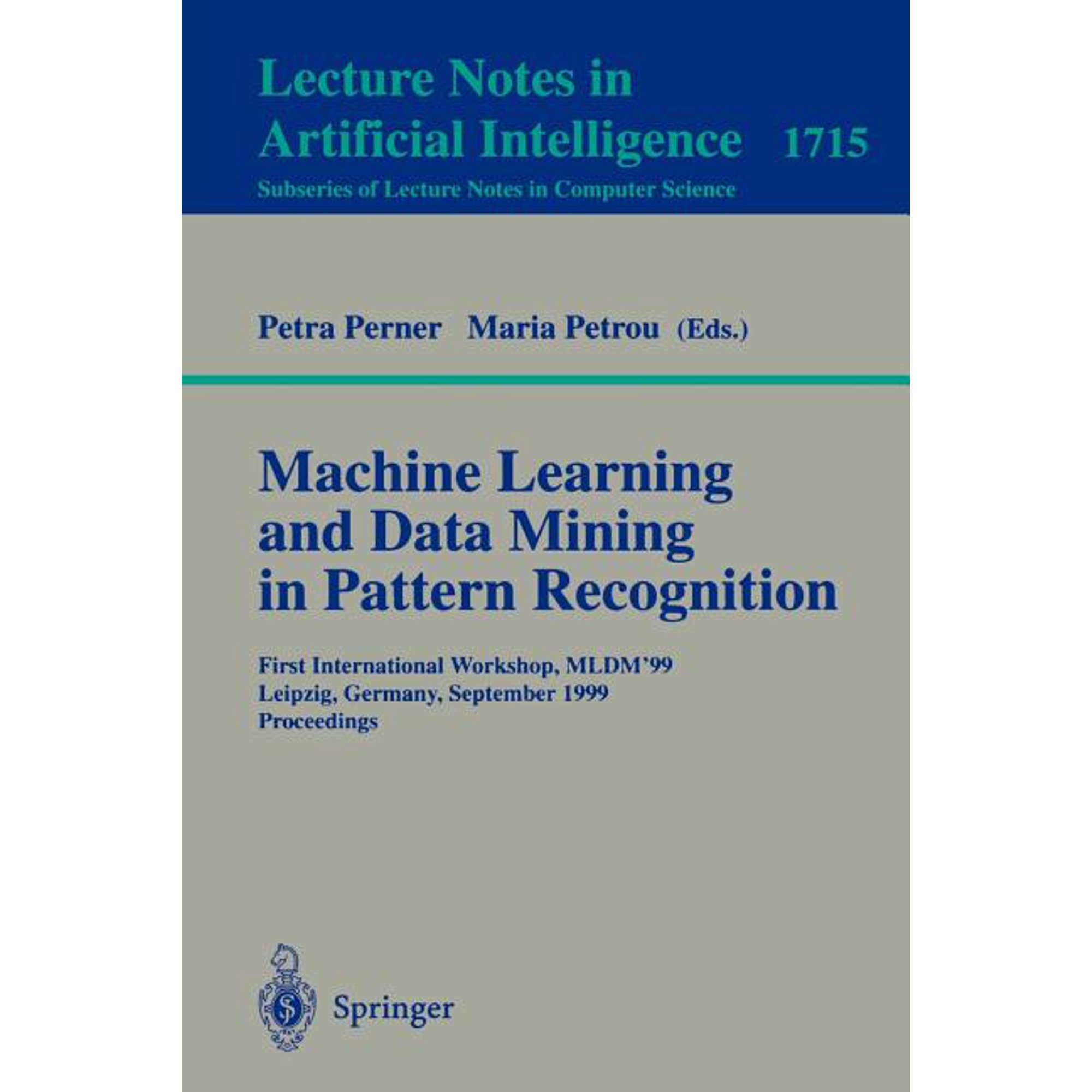 Machine Learning and Data Mining in Pattern Recognition: First International Workshop Mldm 99 Leipzig Germany Septem (Paperback)
