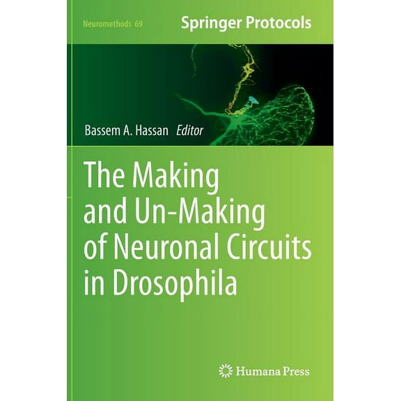 Neuromethods The Making and Un-Making of Neuronal Circuits in Drosophila, Book 69, (Hardcover)