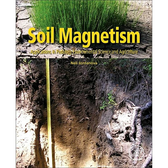 Soil Magnetism: Applications in Pedology, Environmental Science and Agriculture, (Paperback)