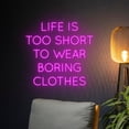 thumbnail image 3 of Handmadetneonsign Life Is Too Short To Wear Boring Clothes Neon Sign, Clothes LED Light, Fashion Shop, 3 of 5