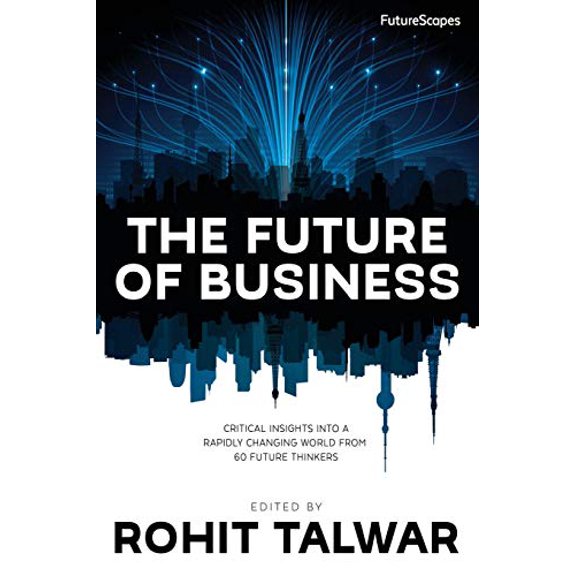 Pre-Owned The Future of Business: Critical Insights into a Rapidly Changing World from 60 Future Thinkers (Paperback) 0993295800 9780993295805