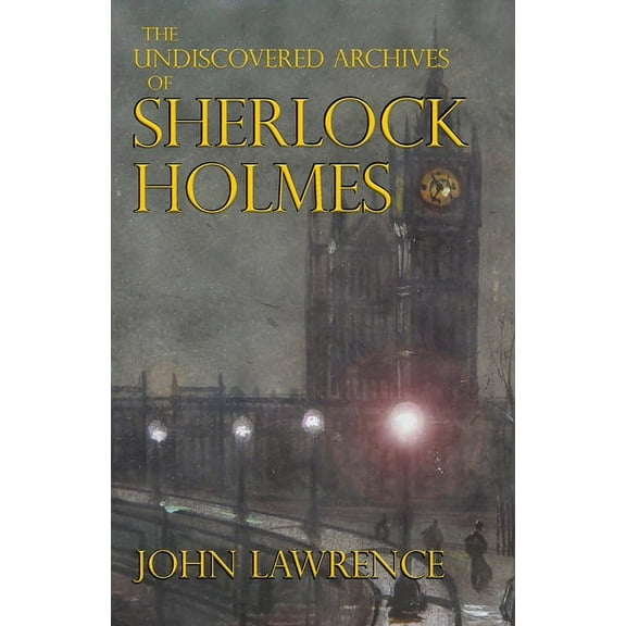 The Undiscovered Archives of Sherlock Holmes, (Paperback)