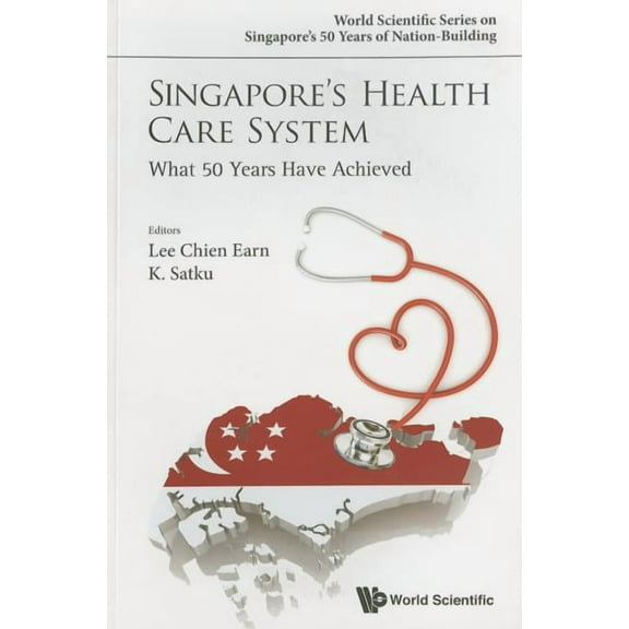 World Scientific Singapore's 50 Years of Singapore's Health Care System: What 50 Years Have Achieved, Book 0, (Paperback)