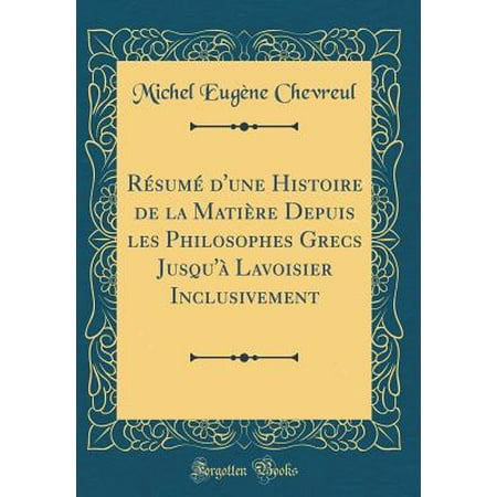 Resume DUne Histoire de la Matiere Depuis Les Philosophes Grecs Jusqua Lavoisier Inclusivement Resume DUne Histoire de la Matiere Depuis Les Philosophes Grecs Jusqua Lavoisier Inclusivement
