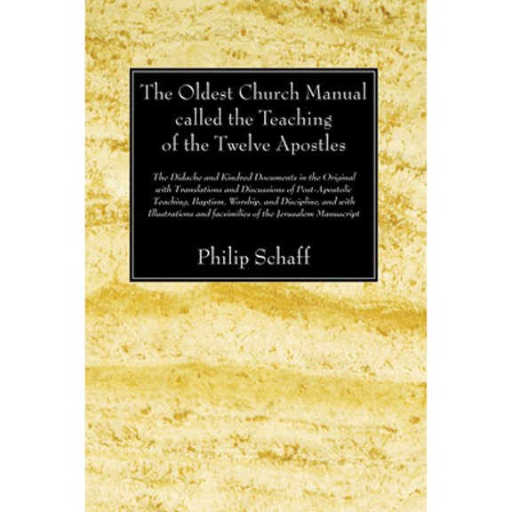The Oldest Church Manual called the Teaching of the Twelve Apostles (Paperback)