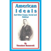 American Ideals: And Other Essays, Social and Political (Paperback)