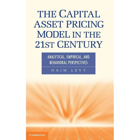 The Capital Asset Pricing Model in the 21st Century: Analytical, Empirical, and Behavioral Perspectives, (Hardcover)