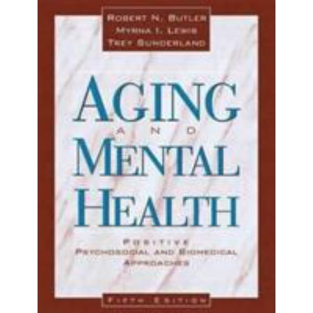 Pre-Owned Aging and Mental Health: Positive Psychosocial and Biomedical Approaches (5th Edition) (Paperback) 0205193366 9780205193363