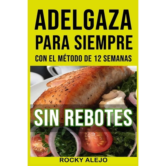 Adelgaza Para Siempre Con El Método de 12 Semanas (Paperback)
