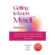 Getting To Know Myself Workbook: Thought-provoking self-reflection questions that lead to a better, healthier relationship with yourself. Discover curiosities, strengths and start thriving as you expl