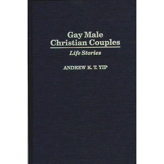Praeger Studies on the 21st Century (Har Gay Male Christian Couples: Life Stories, (Hardcover)